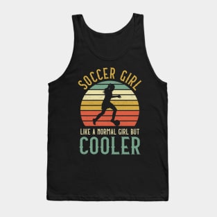 Soccer Girl Like A Normal Girl But Cooler Tank Top